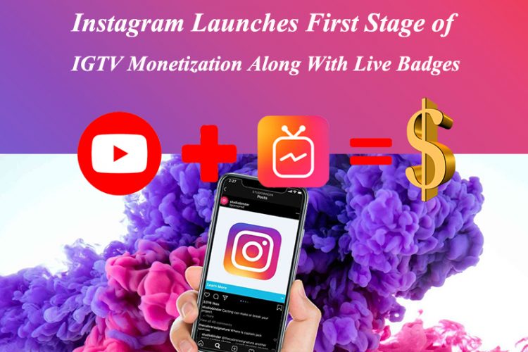 Instagram Launches First Stage of IGTV Monetization Along With Live Badges